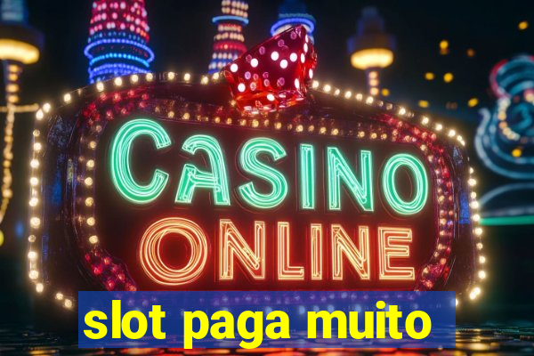 slot paga muito