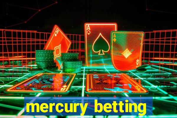 mercury betting