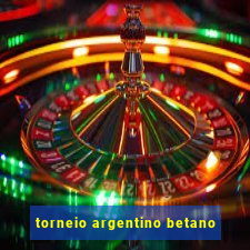 torneio argentino betano