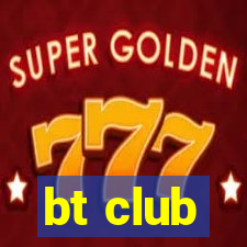 bt club