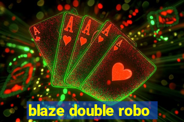 blaze double robo