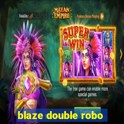 blaze double robo