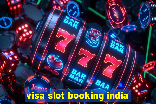 visa slot booking india