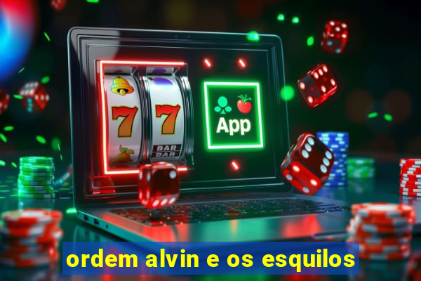 ordem alvin e os esquilos