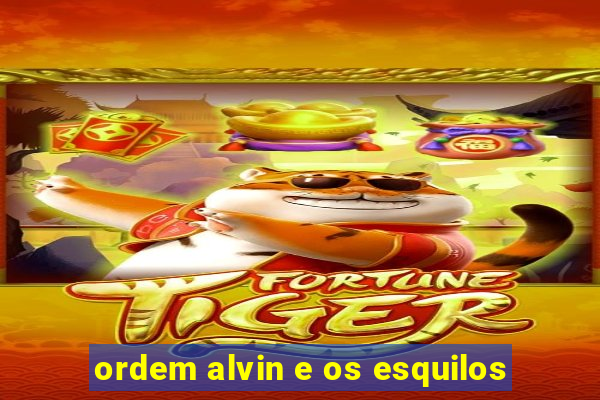 ordem alvin e os esquilos