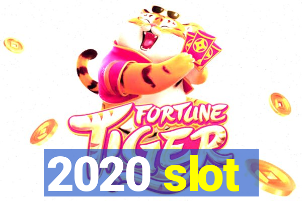 2020 slot