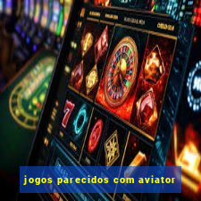 jogos parecidos com aviator