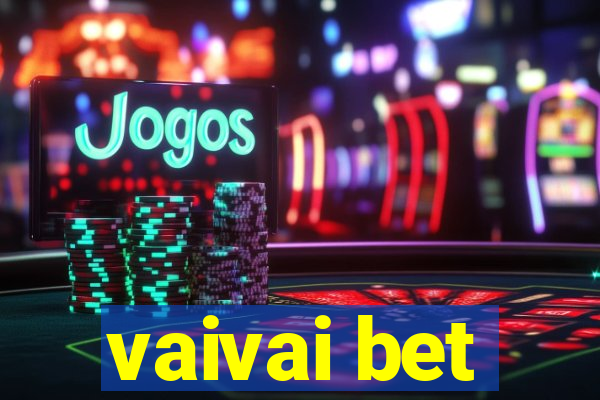 vaivai bet