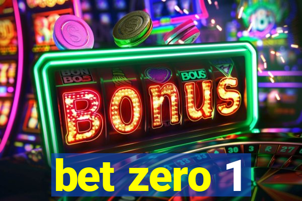 bet zero 1