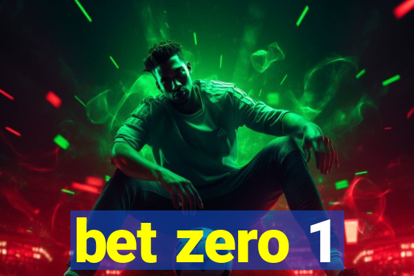 bet zero 1