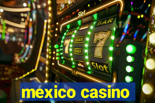 mexico casino