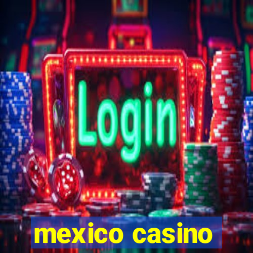 mexico casino