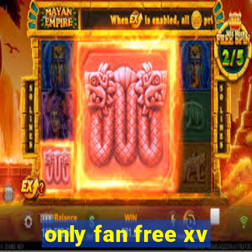 only fan free xv