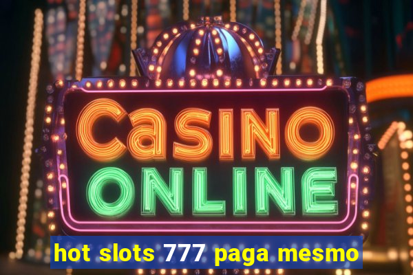 hot slots 777 paga mesmo