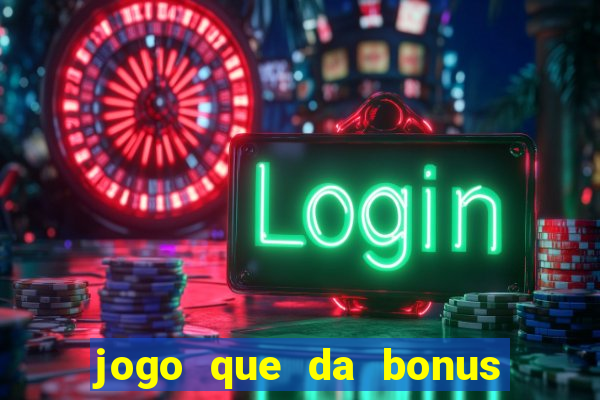 jogo que da bonus ao se cadastrar