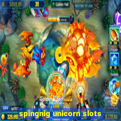 spingnig unicorn slots