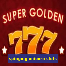 spingnig unicorn slots