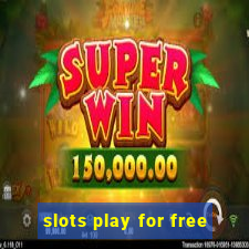 slots play for free