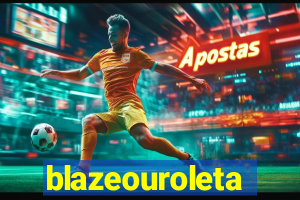 blazeouroleta