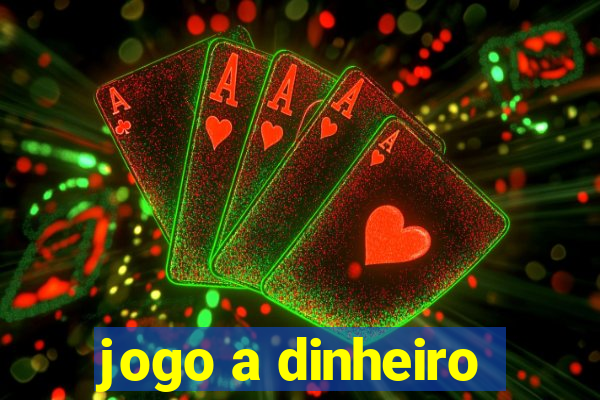 jogo a dinheiro