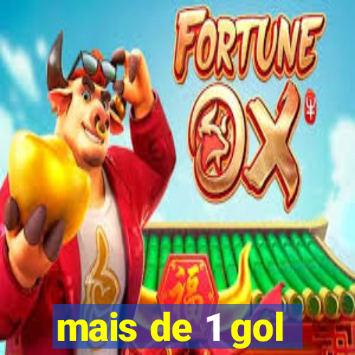 mais de 1 gol