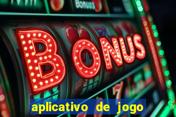 aplicativo de jogo pra ganhar dinheiro