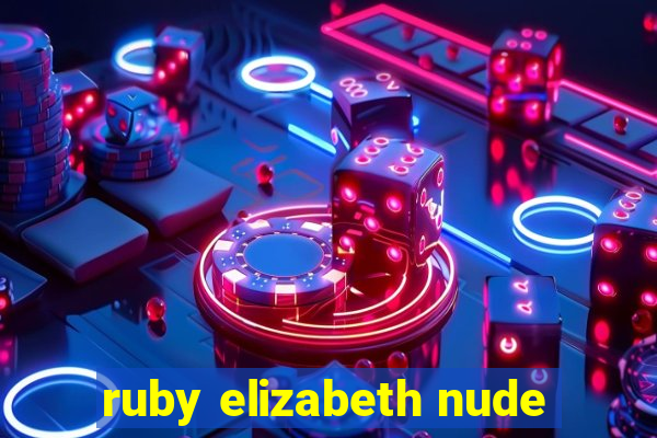 ruby elizabeth nude