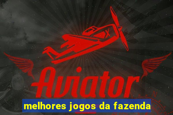 melhores jogos da fazenda