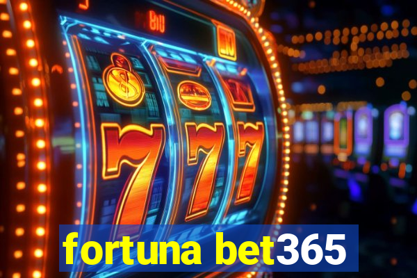 fortuna bet365