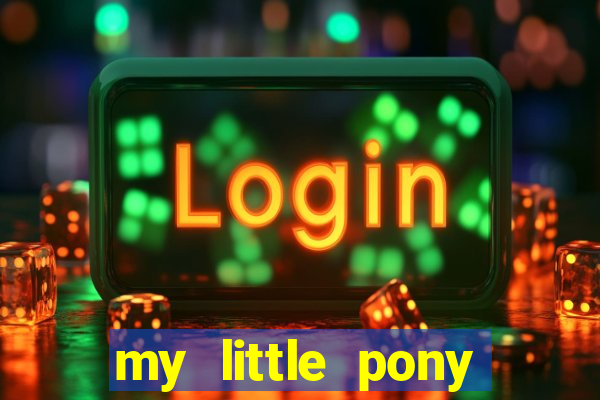 my little pony jogos de vestir