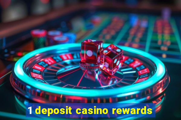 1 deposit casino rewards