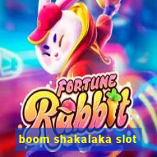 boom shakalaka slot