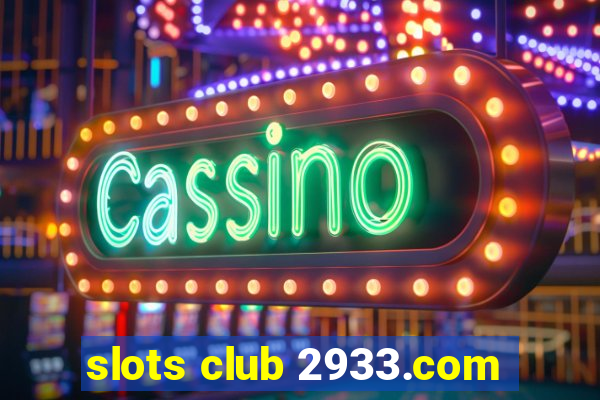 slots club 2933.com