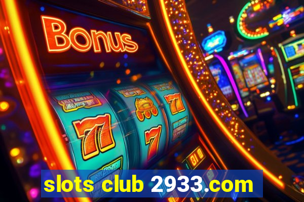 slots club 2933.com