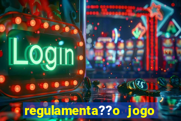 regulamenta??o jogo do tigrinho