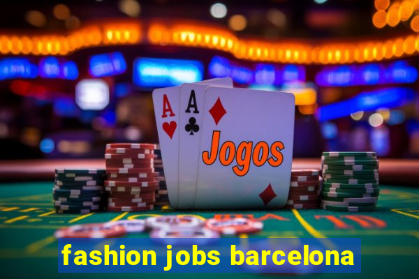 fashion jobs barcelona