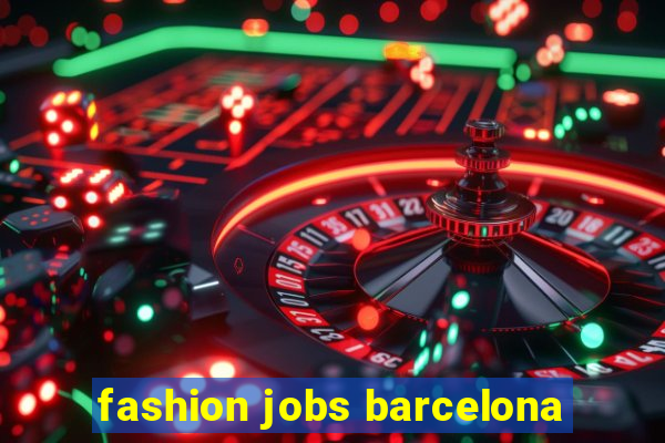 fashion jobs barcelona