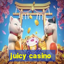 juicy casino