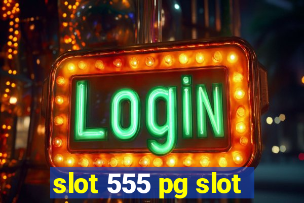 slot 555 pg slot