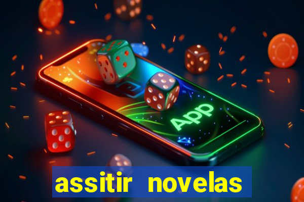 assitir novelas online gratis