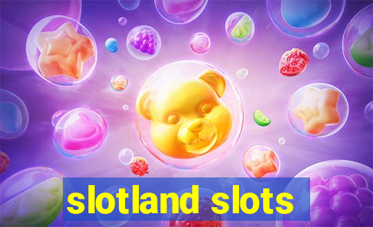 slotland slots