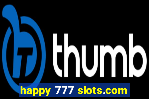 happy 777 slots.com