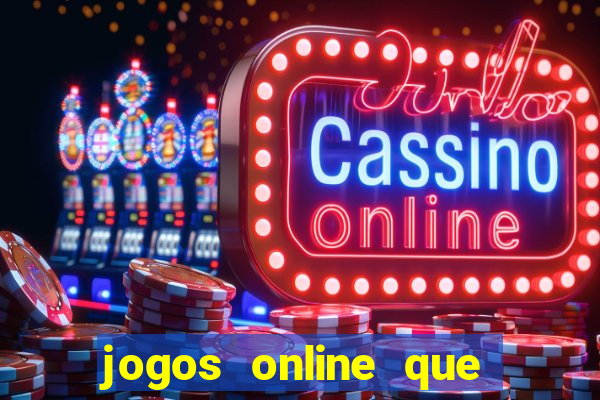 jogos online que ganha dinheiro real