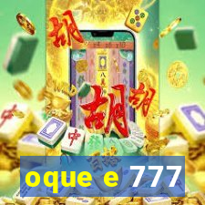 oque e 777