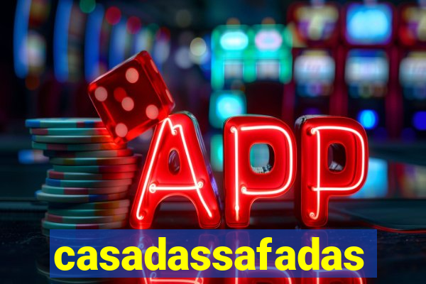 casadassafadas