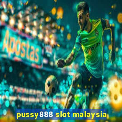 pussy888 slot malaysia