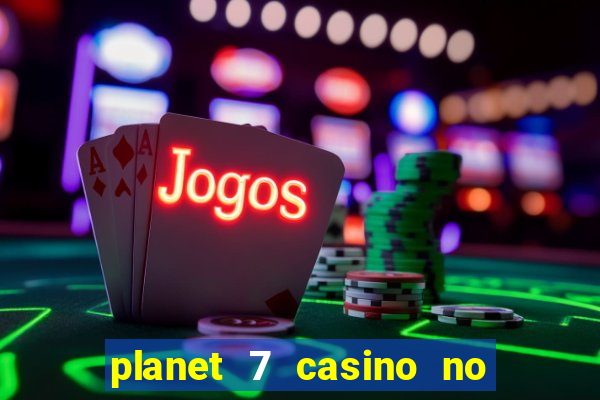 planet 7 casino no rules bonus