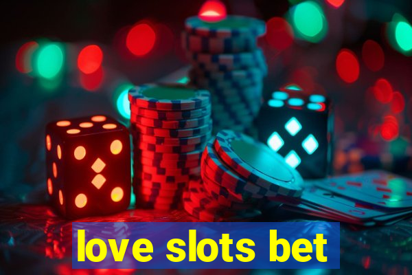 love slots bet