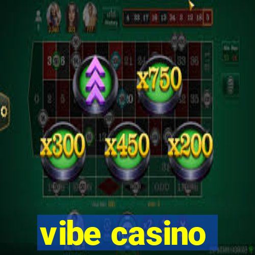 vibe casino