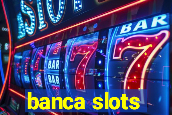 banca slots